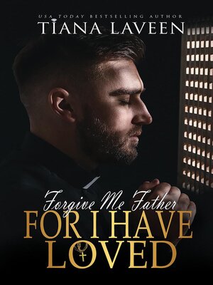 cover image of Forgive Me Father For I Have Loved
